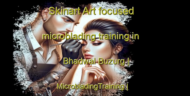 Skinart Art-focused microblading training in Bhadwal Buzurg | MicrobladingTraining | MicrobladingClasses | SkinartTraining-India